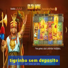 tigrinho sem deposito